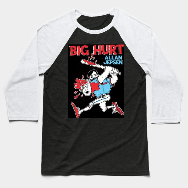 Big Hurt Allan Jepsen Baseball T-Shirt by creasy24